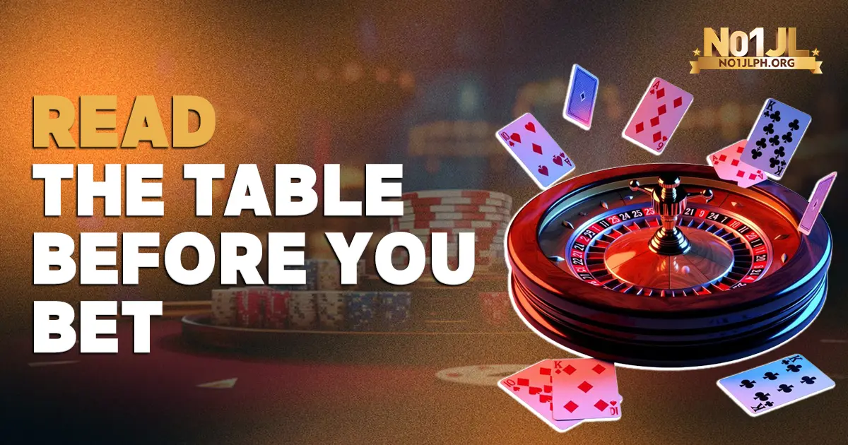 Read the Table Before You Bet
